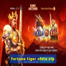 fortune tiger slots vip